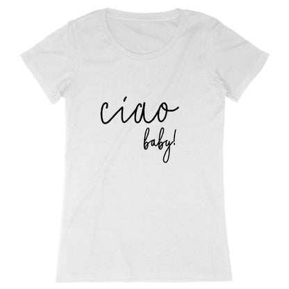 Ciao Baby! Womens Short Sleeve T-Shirt - 100% Organic Cotton Version - Premium Premium Plus - Shop now at San Rocco Italia